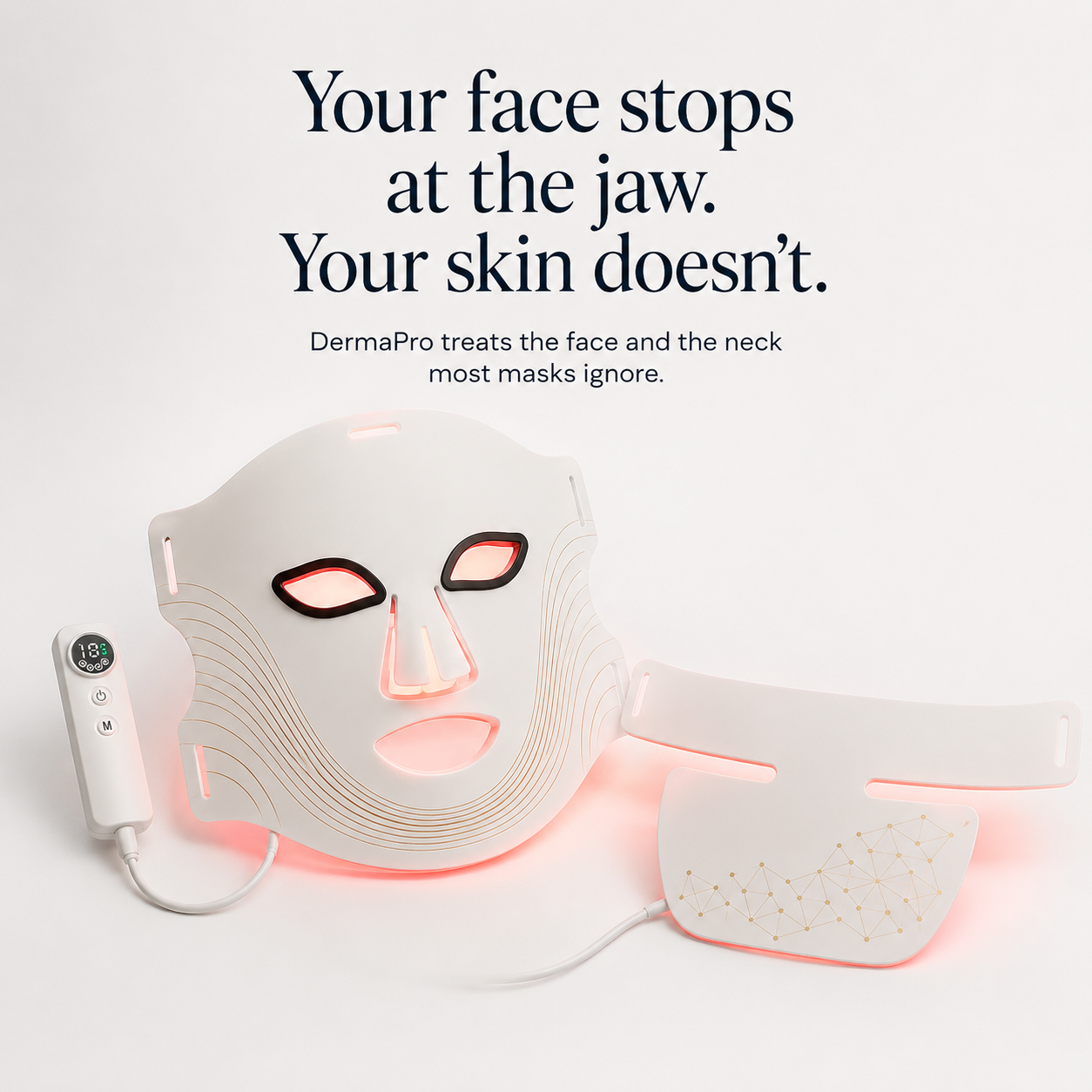 DermaPro treats the face and neck that most LED masks cannot reach